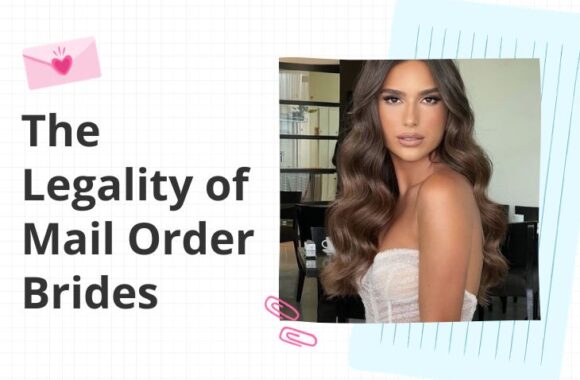 The Legality of Mail Order Brides in 2025