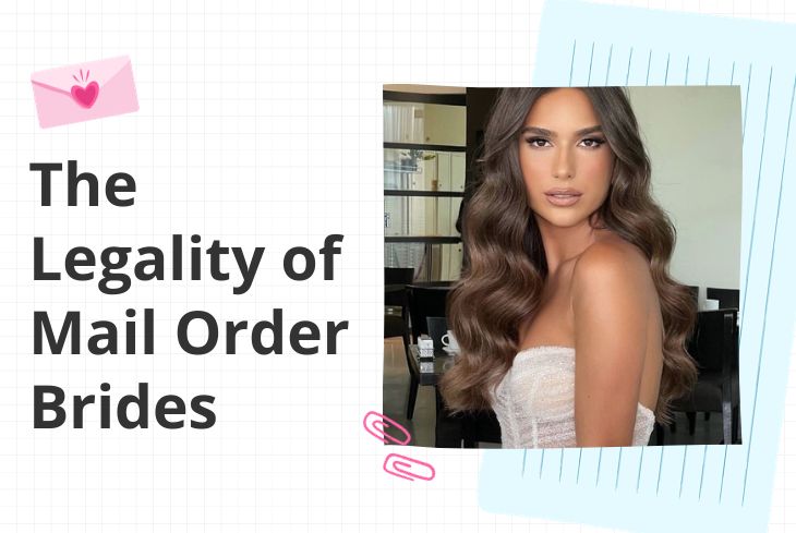 The Legality of Mail Order Brides in 2025