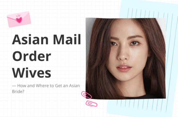 Asian Mail Order Brides: How and Where to Get an Asian Bride?